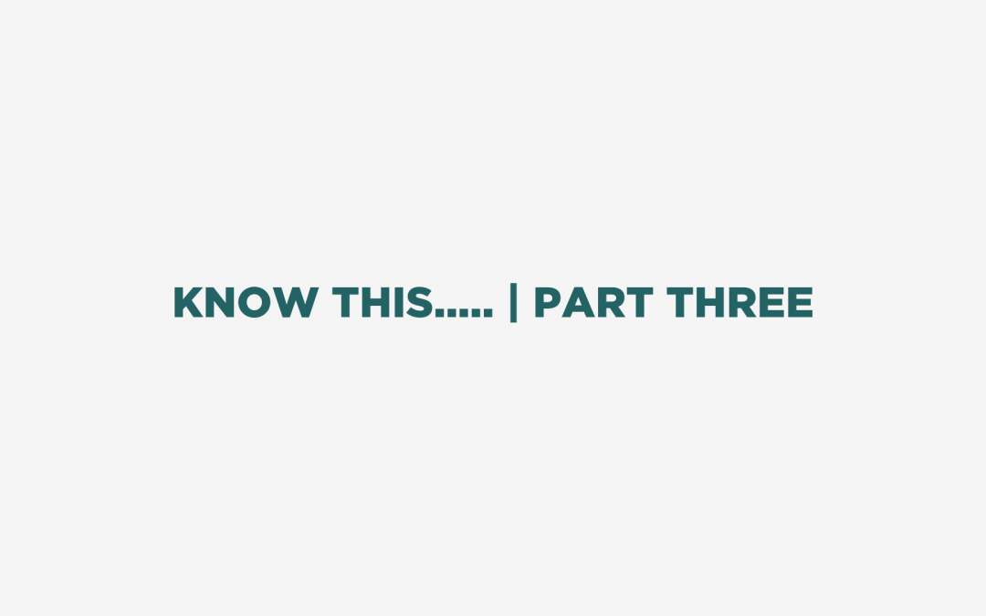 Know This…. | Part Three