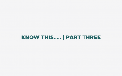 Know This…. | Part Three