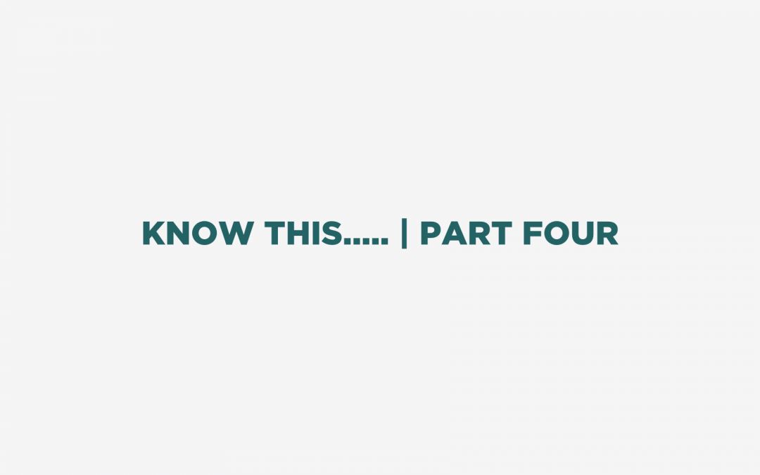 Know This…. | Part Four