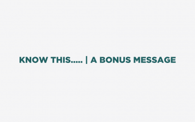 Know This…. | A BONUS Message