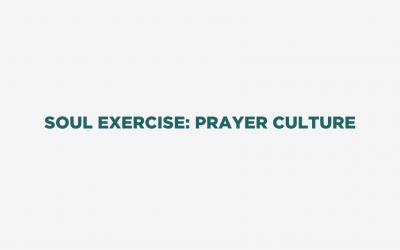 Soul Exercise: Prayer Culture
