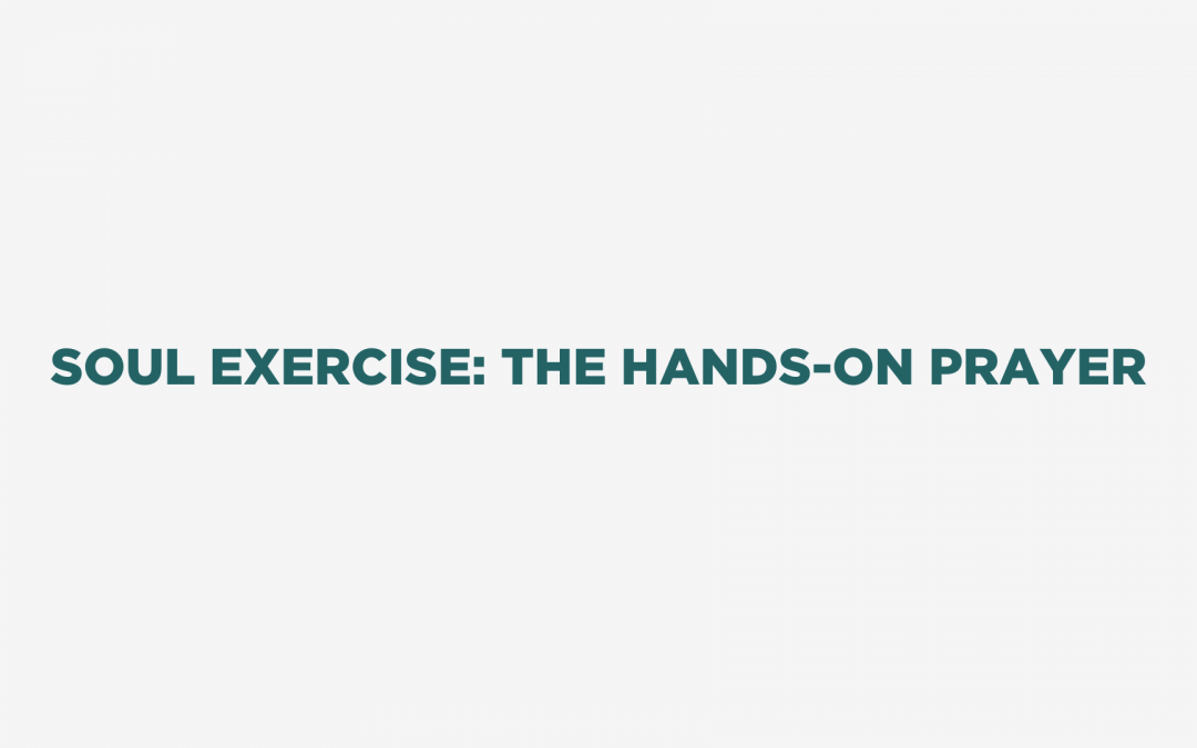 Soul Exercise: The Hands-On Prayer