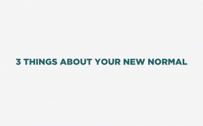 3 Things About Your New Normal